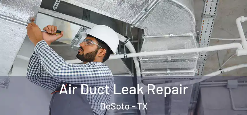  Air Duct Leak Repair DeSoto - TX