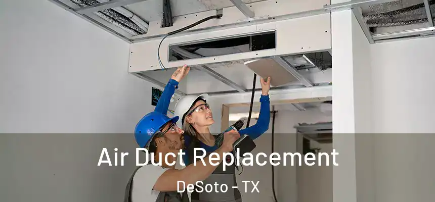  Air Duct Replacement DeSoto - TX