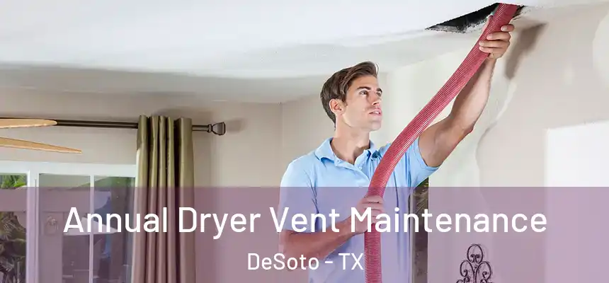  Annual Dryer Vent Maintenance DeSoto - TX