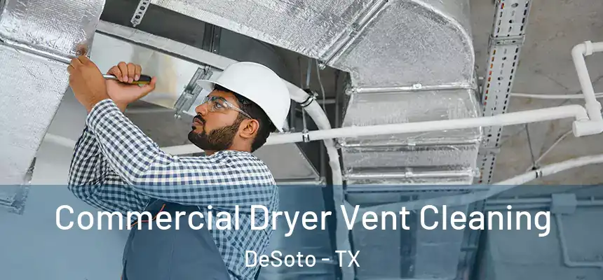  Commercial Dryer Vent Cleaning DeSoto - TX
