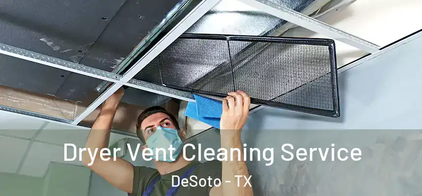  Dryer Vent Cleaning Service DeSoto - TX