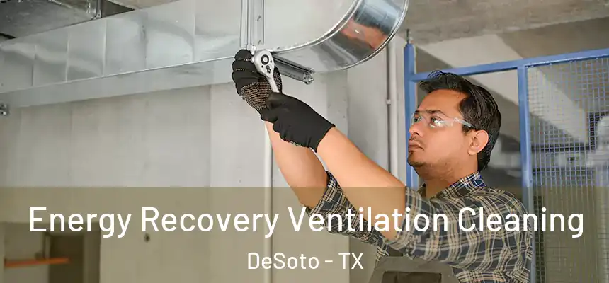  Energy Recovery Ventilation Cleaning DeSoto - TX
