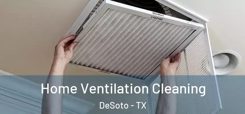  Home Ventilation Cleaning DeSoto - TX