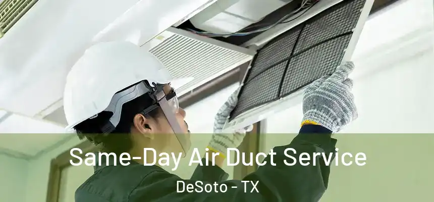  Same-Day Air Duct Service DeSoto - TX