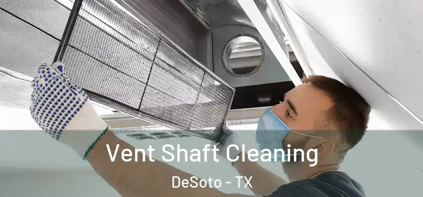  Vent Shaft Cleaning DeSoto - TX