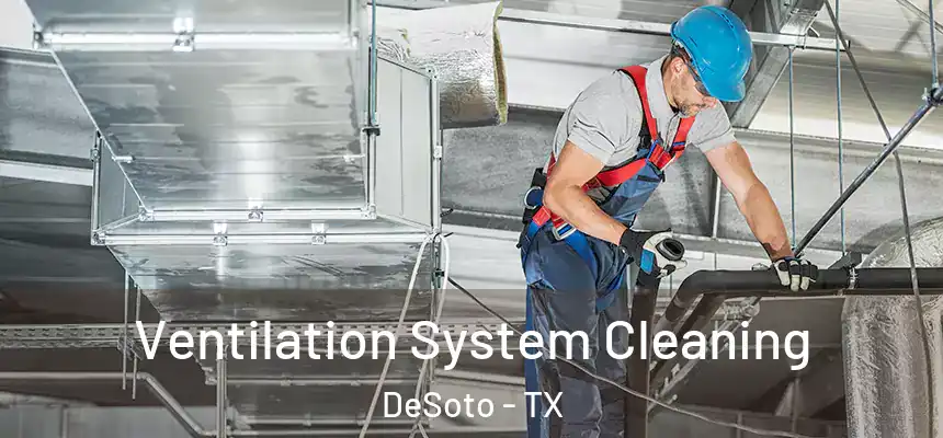  Ventilation System Cleaning DeSoto - TX