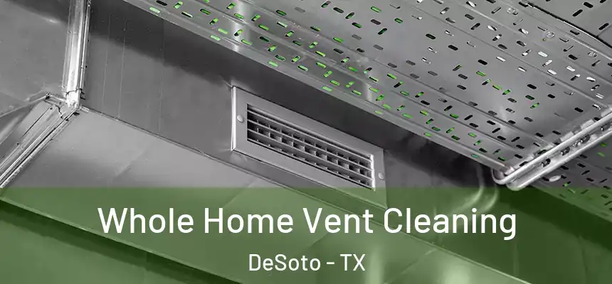  Whole Home Vent Cleaning DeSoto - TX
