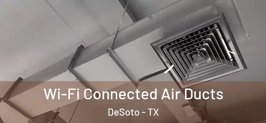  Wi-Fi Connected Air Ducts DeSoto - TX